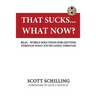 That Sucks - What Now?: Real-World Solutions for Getting Through What You're Going Through