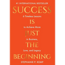 Success is Just the Beginning: 6 Timeless Lessons to Achieve More in Business, Love, and Legacy