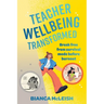 Teacher Wellbeing Transformed: Break Free From Survival Mode Before Burnout
