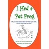 I Had a Pet Frog: 100 pets and animals that will make you smile, chuckle and laugh out loud