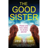 The Good Sister: A twisty, dark psychological thriller that will have you gripped