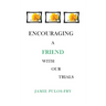 Encouraging A Friend with Our Trials