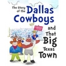The Story of the Dallas Cowboys and That Big Texas Town