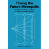 Timing the Future Metropolis: Foresight, Knowledge, and Doubt in America's Postwar Urbanism