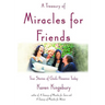 A Treasury of Miracles for Friends: True Stories of Gods Presence Today