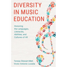 Diversity in Music Education: Honoring the Languages, Literacies, Abilities, and Cultures of All