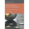 American Hegemony After the Great Recession: A Transformation in World Order