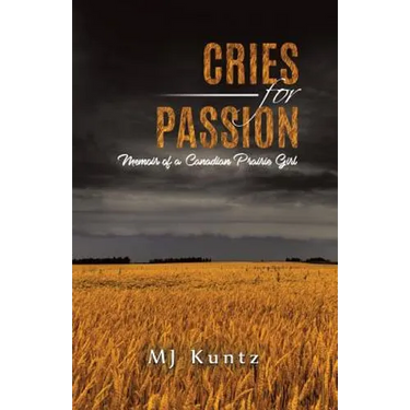 Cries for Passion: Memoir of a Canadian Prairie Girl