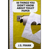 50 Things You Didn't Know About Toilet Paper