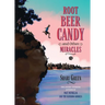 Root Beer Candy and Other Miracles