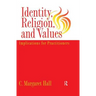 Identity Religion And Values: Implications for Practitioners