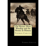 On Heroes, Hero Worship and the Heroic in History
