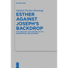 Esther Against Joseph's Backdrop: The Theology and History of an Intertextual Relationship