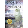 Crossing the Owl's Bridge: A Guide for Grieving People Who Still Love