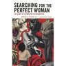 Searching for the Perfect Woman: The Story of a Complete Psychoanalysis