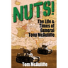 Nuts!: The Life & Times of General Tony McAuliffe