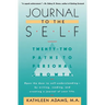 Journal to the Self: Twenty-Two Paths to Personal Growth - Open the Door to Self-Understanding by Writing, Reading, and Creating a Journal of Your Lif