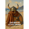 The Brave Little Viking And Other Bilingual Norwegian-English Stories for Kids