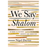 We Say Shalom: 40 Words to Cultivate Curiosity and Connection