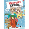 Memory Games For Seniors: A Daily Journey for a Trained, Focused, and Relaxed Mind.