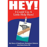 Hey! I Could Use a Little Help Here! My Story of Healthcare Workplace Violence