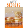 Credit Secrets: The Best Tricks And Secrets To Repair Your Credit And Improve Your Score. Change Your Financial Life. Manage Your Expe