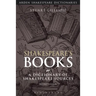 Shakespeare's Books: A Dictionary of Shakespeare Sources