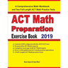 ACT Math Preparation Exercise Book: A Comprehensive Math Workbook and Two Full-Length ACT Math Practice Tests