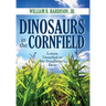 Dinosaurs in the Cornfield: Lessons Unearthed on My Grandfather's Farm