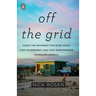 Off the Grid: Inside the Movement for More Space, Less Government, and True Independence in Modern America