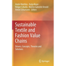 Sustainable Textile and Fashion Value Chains: Drivers, Concepts, Theories and Solutions