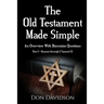 The Old Testament Made Simple: An Overview With Discussion Questions (Part 1 - Genesis through 2 Samuel 13)