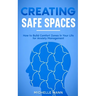Creating Safe Spaces: How to Build Comfort Zones in Your Life for Anxiety Management