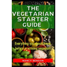 The Vegetarian Starter Guide: Everything you should know before practicing veganism