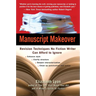 Manuscript Makeover: Revision Techniques No Fiction Writer Can Afford to Ignore