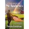 The Magic In St Andrews By The Positive Golfer: Finding Inspiration at Golf's Spiritual Home