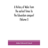 A history of Wales from the earliest times to the Edwardian conquest (Volume I)