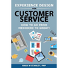 Experience Design for Customer Service: How To Go From Mediocre To Great!