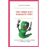 The Three-Day Parasite Test: By Day Three You Will Know If You''re a Host