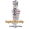 Shaping Worship - 70 Devotions For Worship Leaders and Teams