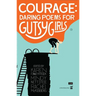 Courage: Daring Poems for Gutsy Girls