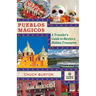 Pueblos Mágicos: A Traveler's Guide to Mexico's Hidden Treasures