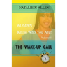WOMAN - Know Who You Are!: The Wake-up Call (Volume 1)