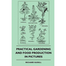 Practical Gardening And Food Production In Pictures