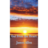 Out from the Heart: A Classic New Thought Guide to Spiritual Self-Mastery and Inner Transformation