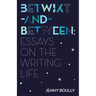 Betwixt-And-Between: Essays on the Writing Life