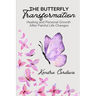 The Butterfly Transformation: Healing and Personal Growth After Painful Life Changes