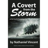 A Covert from the Storm, or the Fearful Encouraged in Times of Suffering