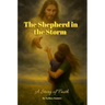 The Shepherd in the Storm: A Story of Faith