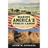 Making America's Public Lands: The Contested History of Conservation on Federal Lands